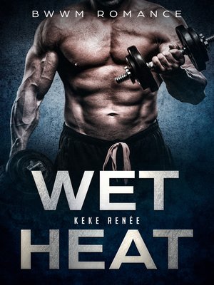 cover image of Wet Heat(BWWM Romance)